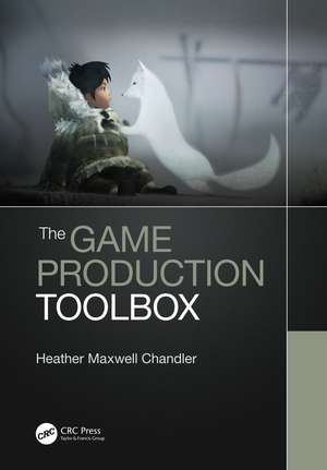 The Game Production Toolbox de Heather Chandler