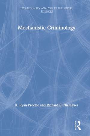 Mechanistic Criminology de K. Ryan Proctor