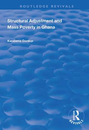 Structural Adjustment and Mass Poverty in Ghana de Kwabena Donkor