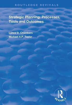 Strategic Planning: Processes, Tools and Outcomes de Lance D. Chambers