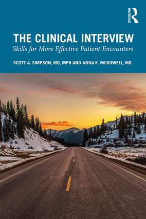 The Clinical Interview: Skills for More Effective Patient Encounters de Scott Simpson