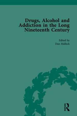 Drugs, Alcohol and Addiction in the Long Nineteenth Century de Daniel Malleck