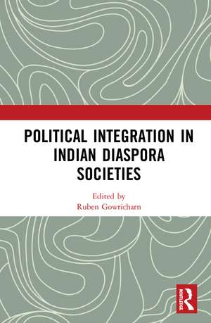 Political Integration in Indian Diaspora Societies de Ruben Gowricharn