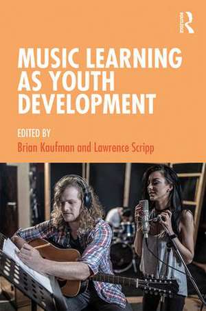 Music Learning as Youth Development de Brian Kaufman