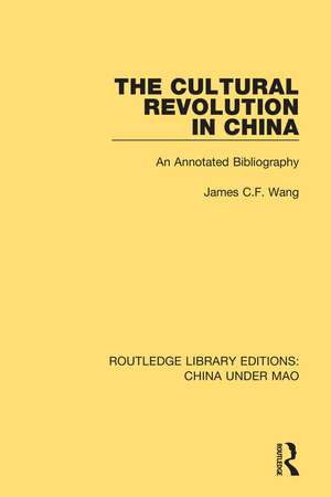 The Cultural Revolution in China: An Annotated Bibliography de James C. F. Wang