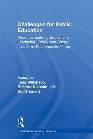 Challenges for Public Education: Reconceptualising Educational Leadership, Policy and Social Justice as Resources for Hope de Jane Wilkinson