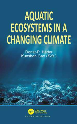 Aquatic Ecosystems in a Changing Climate de Donat-P Häder