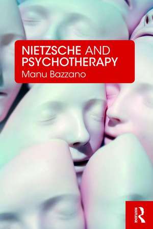 Nietzsche and Psychotherapy de Manu Bazzano