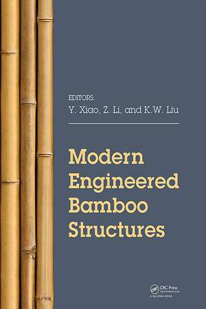 Modern Engineered Bamboo Structures: Proceedings of the Third International Conference on Modern Bamboo Structures (ICBS 2018), June 25-27, 2018, Beijing, China de Y Xiao