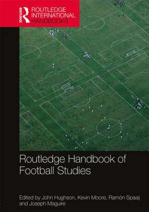 Routledge Handbook of Football Studies de John Hughson