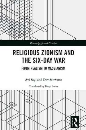 Religious Zionism and the Six Day War: From Realism to Messianism de Avi Sagi