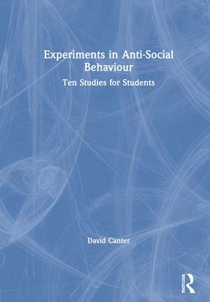 Experiments in Anti-Social Behaviour: Ten Studies for Students de David Canter