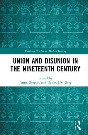 Union and Disunion in the Nineteenth Century de James Gregory