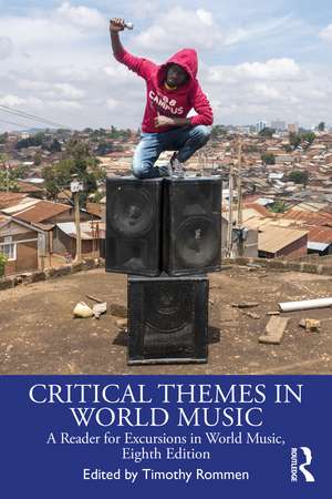 Critical Themes in World Music: A Reader for Excursions in World Music, Eighth Edition de Timothy Rommen