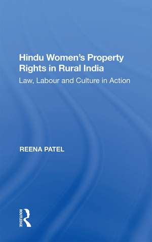 Hindu Women's Property Rights in Rural India: Law, Labour and Culture in Action de Reena Patel