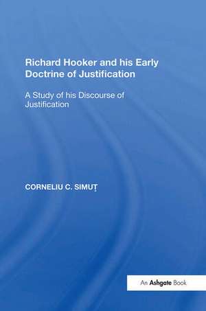 Simut, C: Richard Hooker and his Early Doctrine of Justifica de Corneliu C. Simut