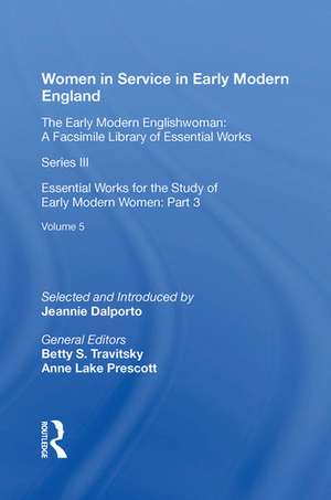 Women in Service in Early Modern England: Essential Works for the Study of Early Modern Women: Series III, Part Three, Volume 5 de Jeannie Dalporto