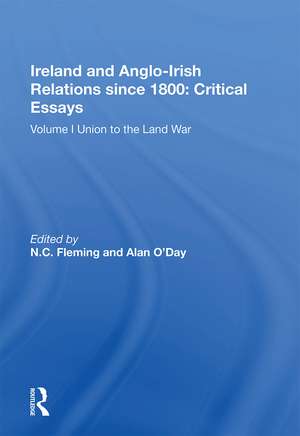 Ireland and Anglo-Irish Relations since 1800: Critical Essays: Volume I: Union to the Land War de N. C. Fleming