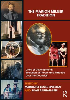 The Marion Milner Tradition: Lines of Development: Evolution of Theory and Practice over the Decades de Margaret Boyle Spelman