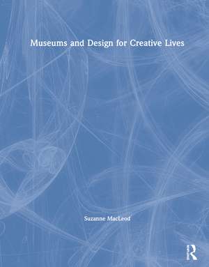 Museums and Design for Creative Lives de Suzanne MacLeod