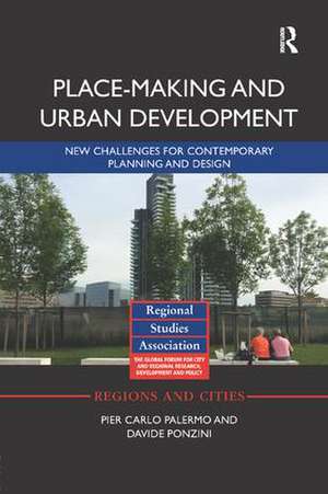 Place-making and Urban Development: New challenges for contemporary planning and design de Pier Carlo Palermo