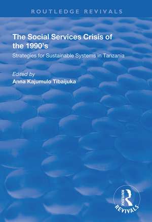 The Social Services Crisis of the 1990s: Strategies for Sustainable Systems in Tanzania de Anna Kajumulo Tibaijuka