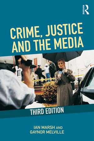 Crime, Justice and the Media de Ian Marsh