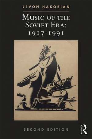 Music of the Soviet Era: 1917–1991 de Levon Hakobian