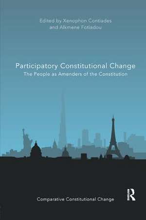 Participatory Constitutional Change: The People as Amenders of the Constitution de Xenophon Contiades