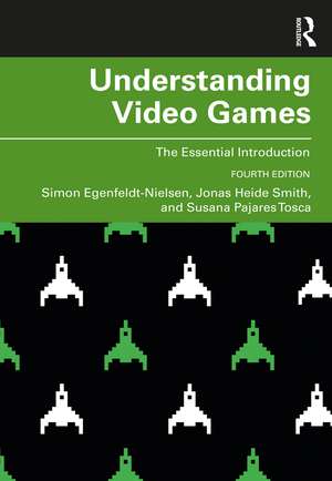 Understanding Video Games: The Essential Introduction de Simon Egenfeldt-Nielsen