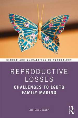 Reproductive Losses: Challenges to LGBTQ Family-Making de Christa Craven