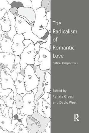 The Radicalism of Romantic Love: Critical Perspectives de Renata Grossi