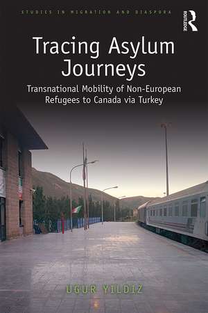 Tracing Asylum Journeys: Transnational Mobility of Non-European Refugees to Canada via Turkey de Ugur Yildiz