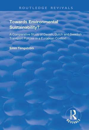 Towards Environmental Sustainability?: A Comparative Study of Danish, Dutch and Swedish Transport Policies in a European Context de Emin Tengström