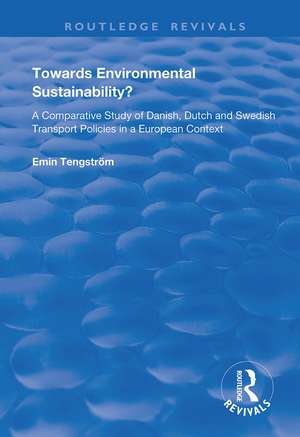 Towards Environmental Sustainability?: A Comparative Study of Danish, Dutch and Swedish Transport Policies in a European Context de Emin Tengström