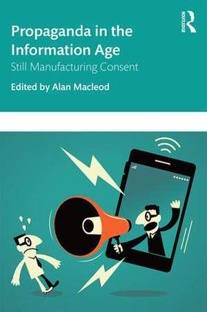 Propaganda in the Information Age: Still Manufacturing Consent de Alan MacLeod