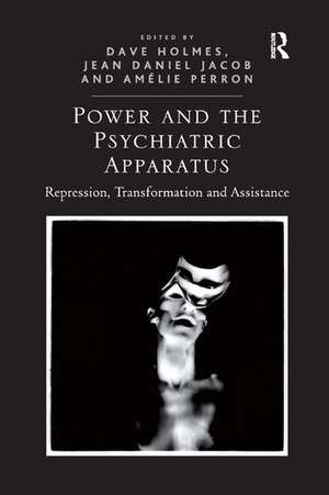 Power and the Psychiatric Apparatus: Repression, Transformation and Assistance de Dave Holmes