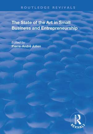 The State of the Art in Small Business and Entrepreneurship de Pierre-Andre Julien