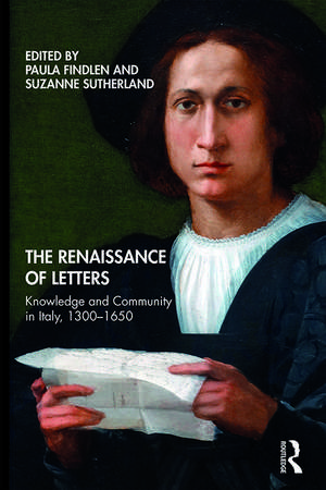 The Renaissance of Letters: Knowledge and Community in Italy, 1300-1650 de Paula Findlen