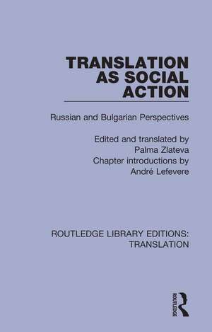 Translation as Social Action: Russian and Bulgarian Perspectives de Palma Zlateva