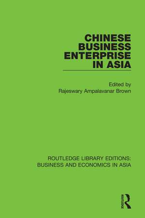 Chinese Business Enterprise in Asia de Rajeswary Ampalavanar Brown