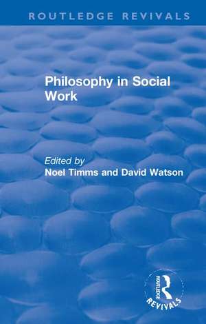 Philosophy in Social Work de Noel Timms