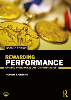 Rewarding Performance: Guiding Principles; Custom Strategies de Robert J. Greene