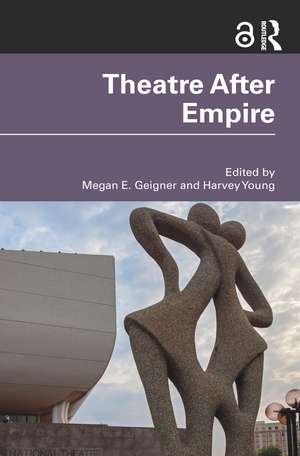 Theatre After Empire de Megan E. Geigner