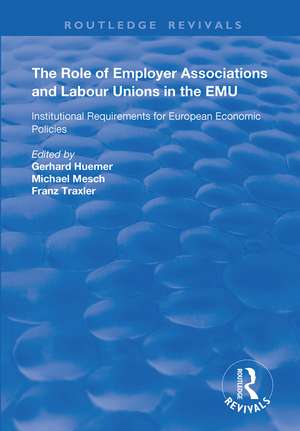 The Role of Employer Associations and Labour Unions in the EMU: Institutional Requirements for European Economic Policies de Gerhard Huemer