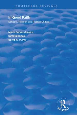 In Good Faith: Schools, Religion and Public Funding de Marie Parker-Jenkins