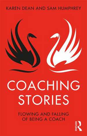 Coaching Stories: Flowing and Falling of Being a Coach de Karen Dean