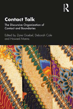 Contact Talk: The Discursive Organization of Contact and Boundaries de Zane Goebel