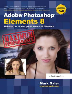 Adobe Photoshop Elements 8: Maximum Performance: Unleash the hidden performance of Elements de Mark Galer