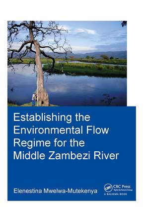 Establishing the Environmental Flow Regime for the Middle Zambezi River de Elenestina Mwelwa-Mutekenya